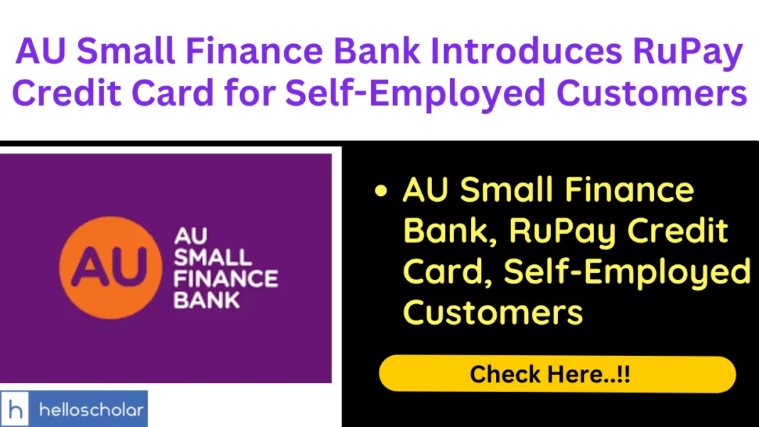 AU Small Finance Bank Introduces RuPay Credit Card for Self-Employed Customers